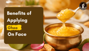 Benefits of Applying Ghee on Face 