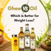 Ghee or Oil: Which is Better for Weight Loss?