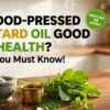 Is Wood Pressed Mustard Oil Good for Health