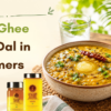 Desi Ghee with Dal in Summers