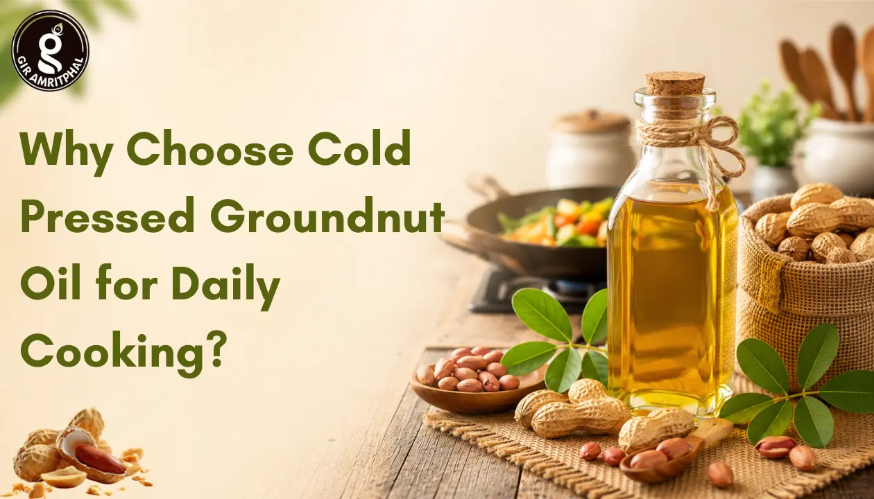 Why Choose Cold Pressed Groundnut Oil for Daily Cooking